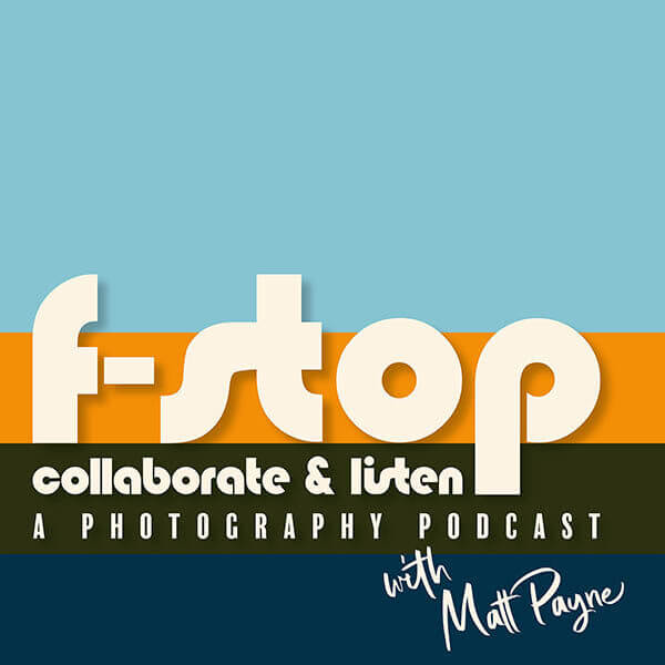 F-Stop Collaborate and Listen photography podcast