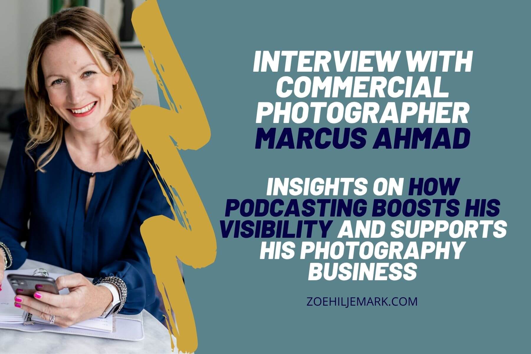 INSIGHTS ON HOW PODCASTING BOOSTS Marcus Ahmad's VISIBILITY AND SUPPORTS HIS PHOTOGRAPHY BUSINESS